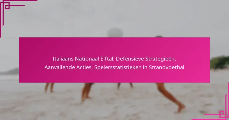 Italiaans Nationaal Elftal: Defensieve Strategieën, Aanvallende Acties, Spelersstatistieken in Strandvoetbal