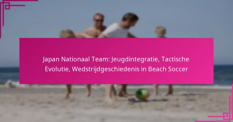 Japan Nationaal Team: Jeugdintegratie, Tactische Evolutie, Wedstrijdgeschiedenis in Beach Soccer