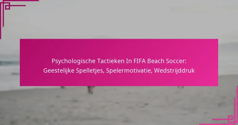 Psychologische Tactieken In FIFA Beach Soccer: Geestelijke Spelletjes, Spelermotivatie, Wedstrijddruk