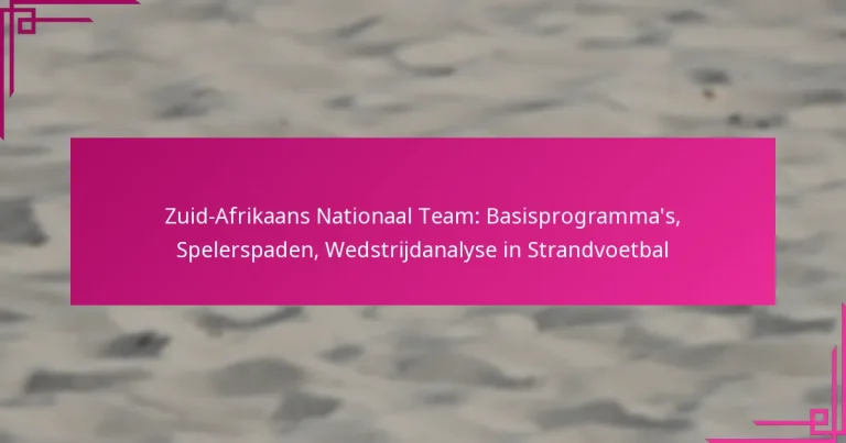 Zuid-Afrikaans Nationaal Team: Basisprogramma’s, Spelerspaden, Wedstrijdanalyse in Strandvoetbal