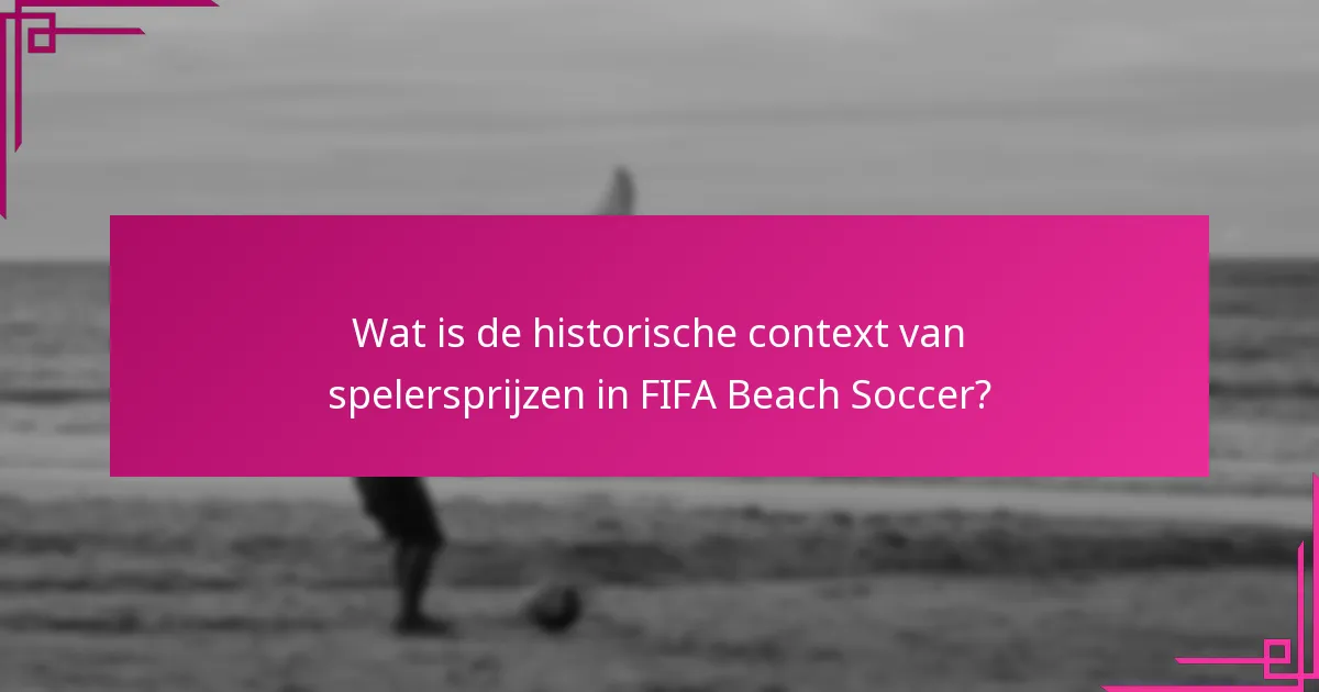 Wat is de historische context van spelersprijzen in FIFA Beach Soccer?
