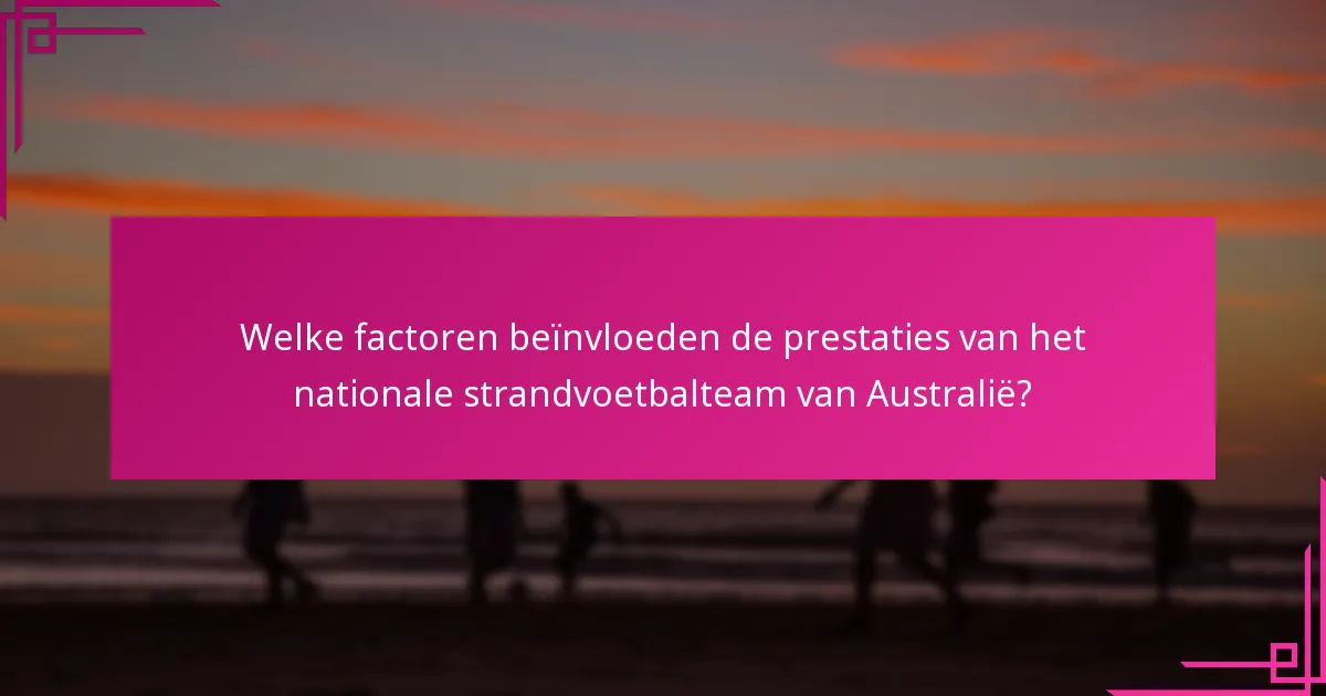 Welke factoren beïnvloeden de prestaties van het nationale strandvoetbalteam van Australië?